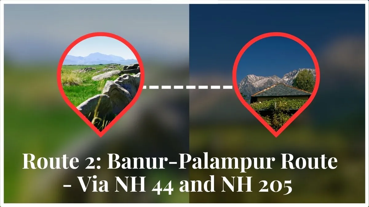 Route Option 2: Banur-Palampur Route - Via NH 44 and NH 205